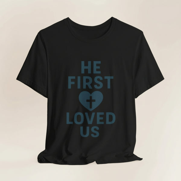 He First Loved Us T‑Shirt — 'It's Not About Religion, It's About a Relationship with Jesus' Christian Tee
